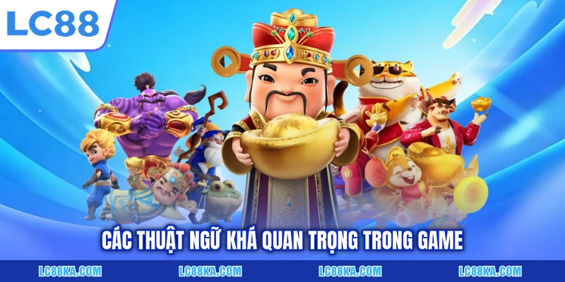 Nổ Hũ Thần Tài - Trò Chơi Slot Đổi Thưởng Siêu Hấp Dẫn 3 Các thuật ngữ khá quan trọng trong game