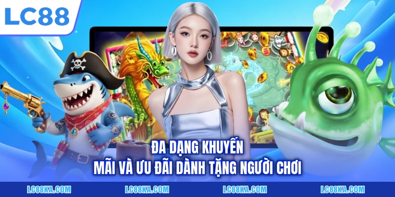 Đa dạng khuyến mãi và ưu đãi dành tặng người chơi 