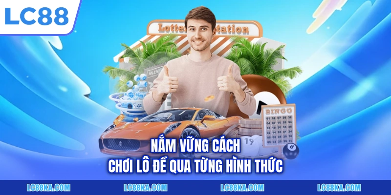 Cách Chơi Lô Đề Chuẩn Quy Tắc Và Kinh Nghiệm Vào Tiền 2 Nắm vững cách chơi lô đề qua từng hình thức