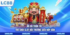Nổ Hũ Thần Tài - Trò Chơi Slot Đổi Thưởng Siêu Hấp Dẫn