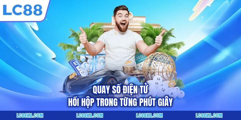 Quay số điện tử hồi hộp trong từng phút giây