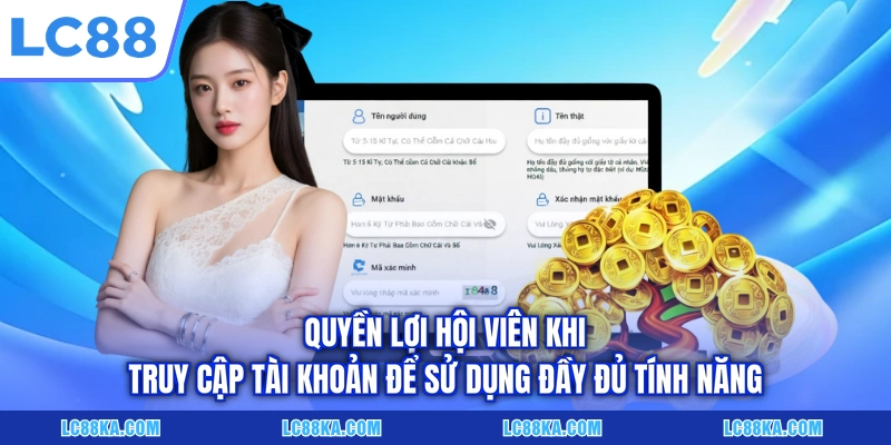 Quyền lợi hội viên khi truy cập tài khoản để sử dụng đầy đủ tính năng
