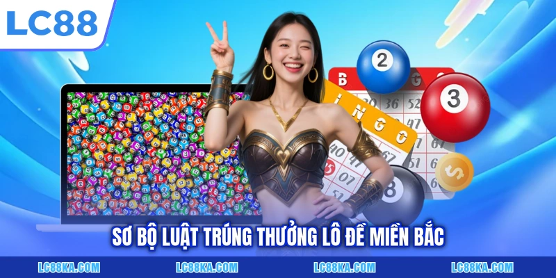 Luật Trúng Thưởng Lô Đề - Cập Nhật Quy Định Mới Nhất 2026 2 Sơ bộ luật trúng thưởng lô đề miền Bắc