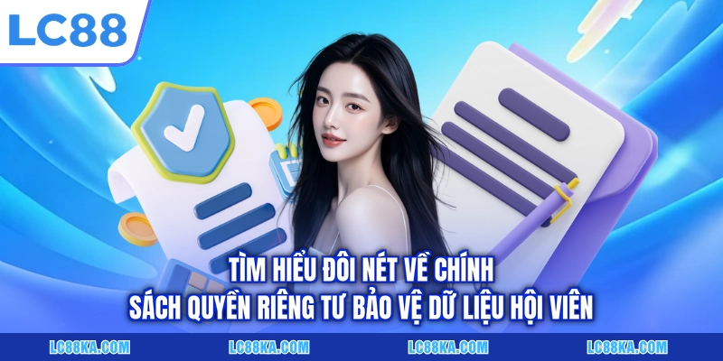 Quyền Riêng Tư LC88 - Cam Kết Bảo Mật Dữ Liệu Cho Hội Viên 1 Tìm hiểu đôi nét về chính sách quyền riêng tư bảo vệ dữ liệu hội viên