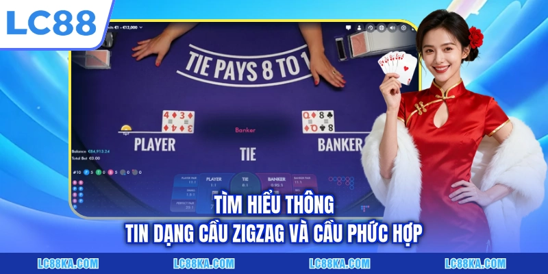 Bắt Cầu Baccarat - Bí Quyết Đọc Vị Bảng Kết Quả Cực Chuẩn 3 Tìm hiểu thông tin dạng cầu zigzag và cầu phức hợp
